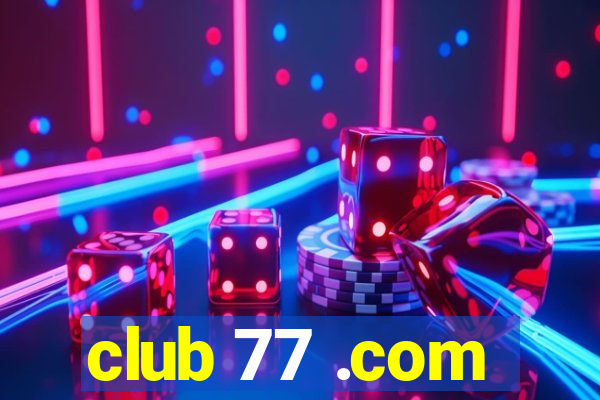 club 77 .com